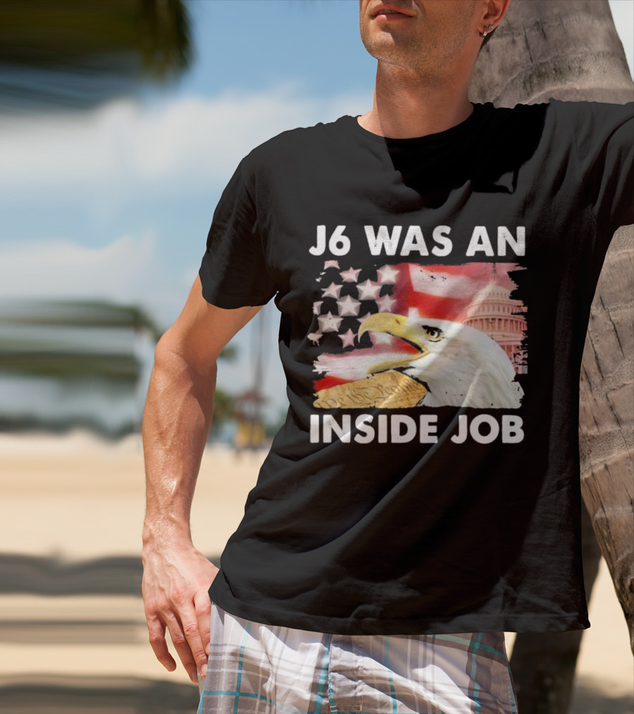 J6 Was An Inside Job Bald Eagle Capitol American Flag USA T-Shirt