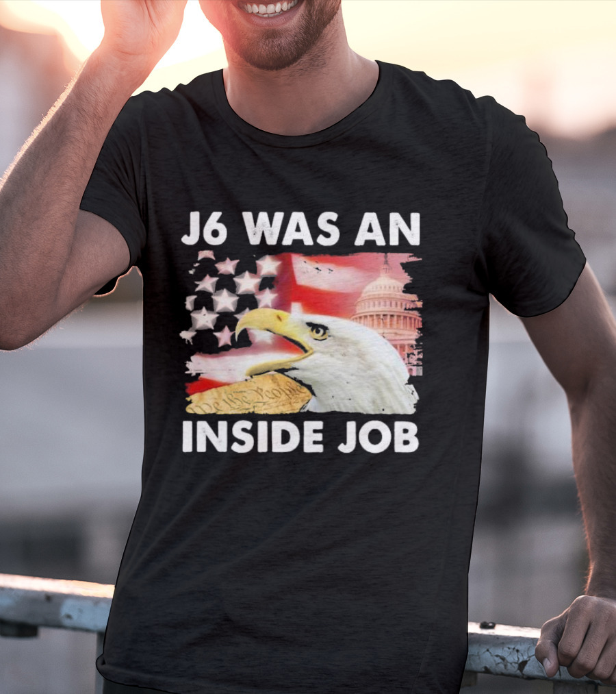 J6 Was An Inside Job Bald Eagle Capitol American Flag USA T-Shirt