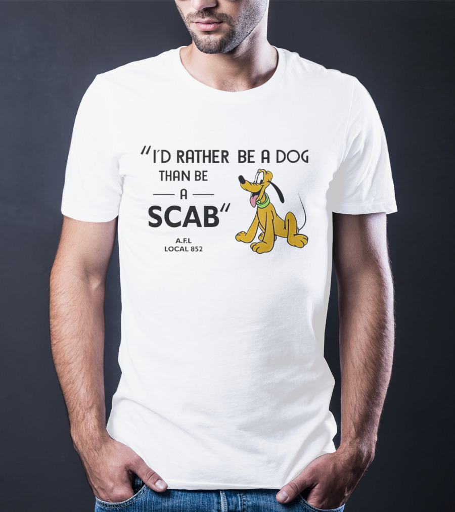 I'd Rather Be A Dog Than Be A Scab AFL Local 852 Pluto Image T-Shirt