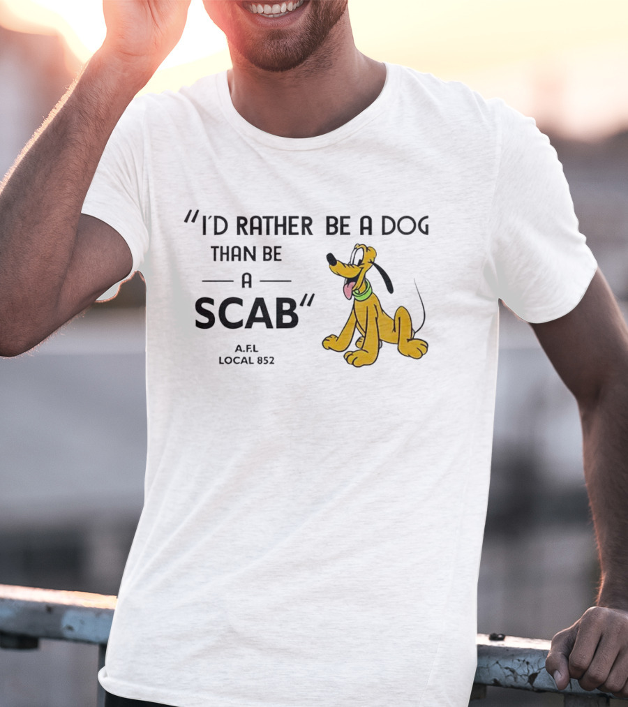 I'd Rather Be A Dog Than Be A Scab AFL Local 852 Pluto Image T-Shirt