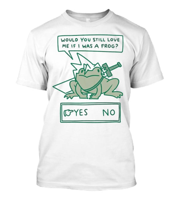 Cloud Strife Frog Would You Still Love Me If I Was A Frog Yes No T-Shirt