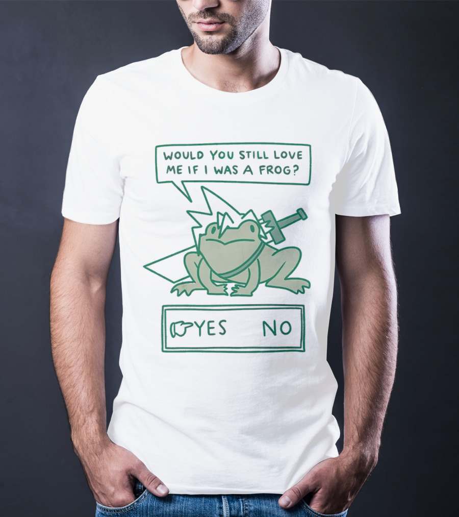 Cloud Strife Frog Would You Still Love Me If I Was A Frog Yes No T-Shirt