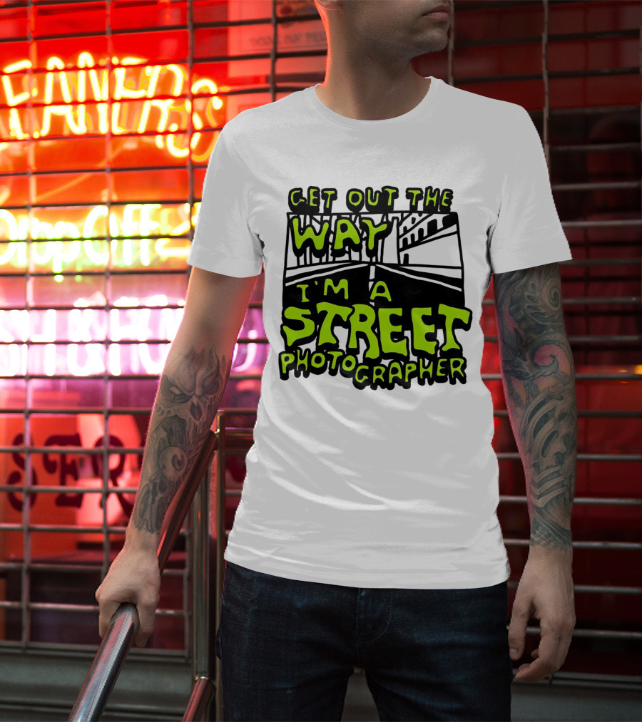 Get Out The Way I'm A Street Photographer Bold Urban Roadway Scene T-Shirt