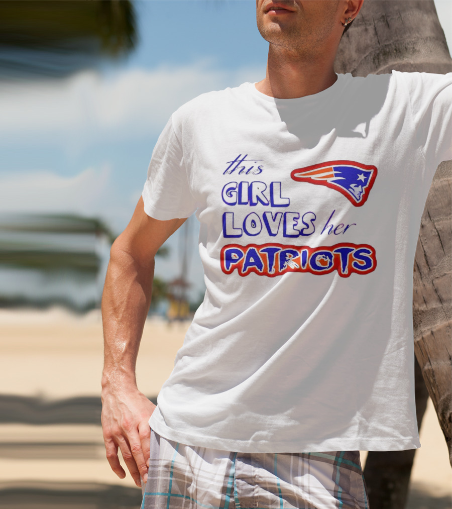 This Girl Loves Her Patriots New England Patriots T-Shirt