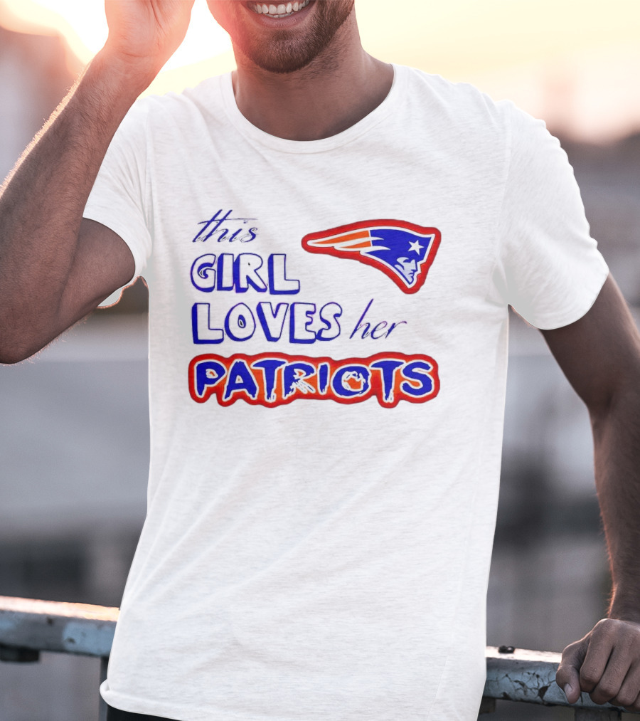 This Girl Loves Her Patriots New England Patriots T-Shirt