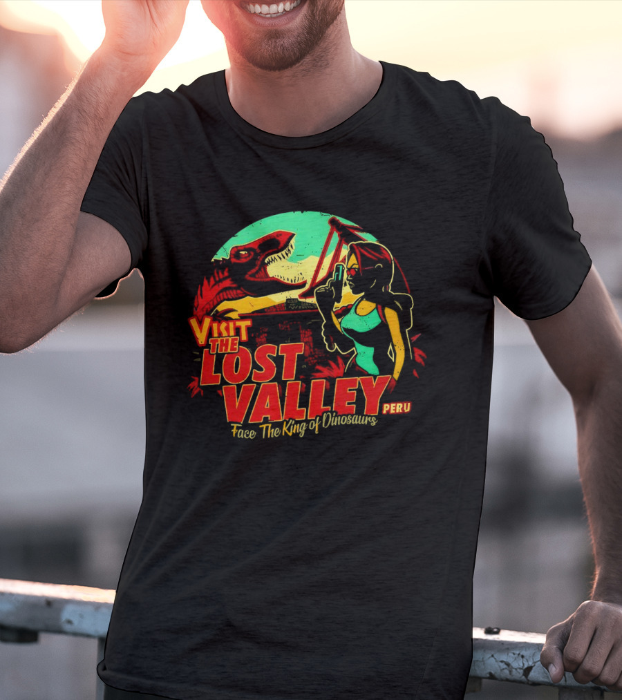 Visit The Lost Valley Peru Face The King Of Dinosaurs T-Shirt