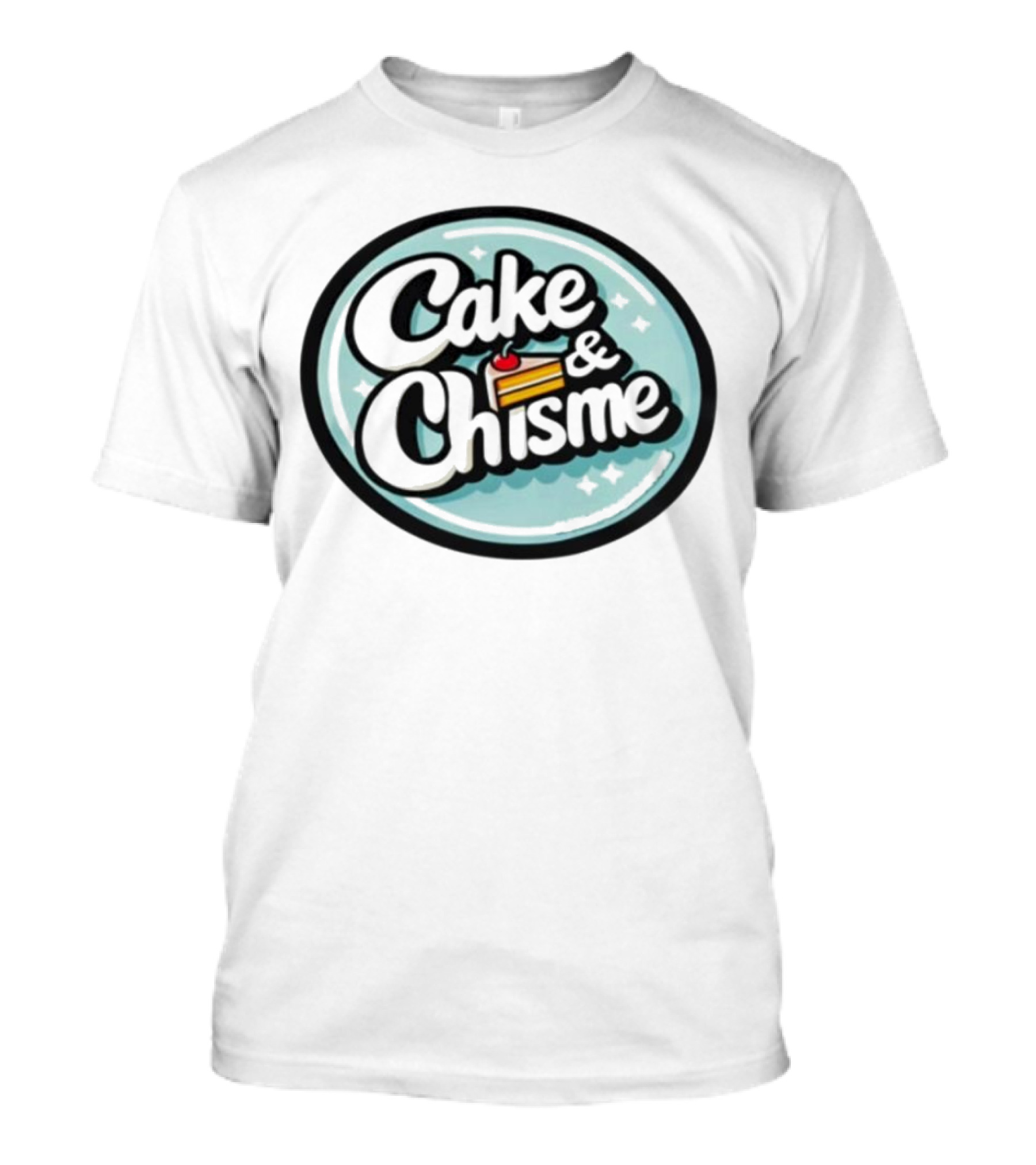 Cake And Chisme Felipes Creations Casual Conversation And Dessert T-Shirt