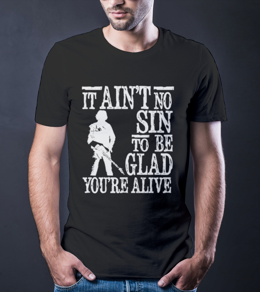 Bruce Springsteen Inspired It Ain't No Sin To Be Glad You're Alive T-Shirt