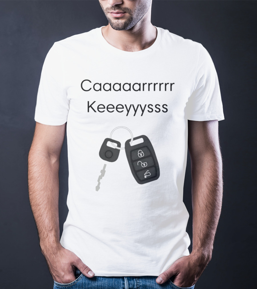 Caaaarrrrr Keeeyyysss Key Fob And Keychain T-Shirt
