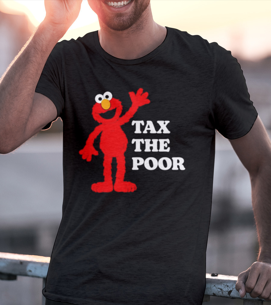 Elmo Tax The Poor Funny T-Shirt