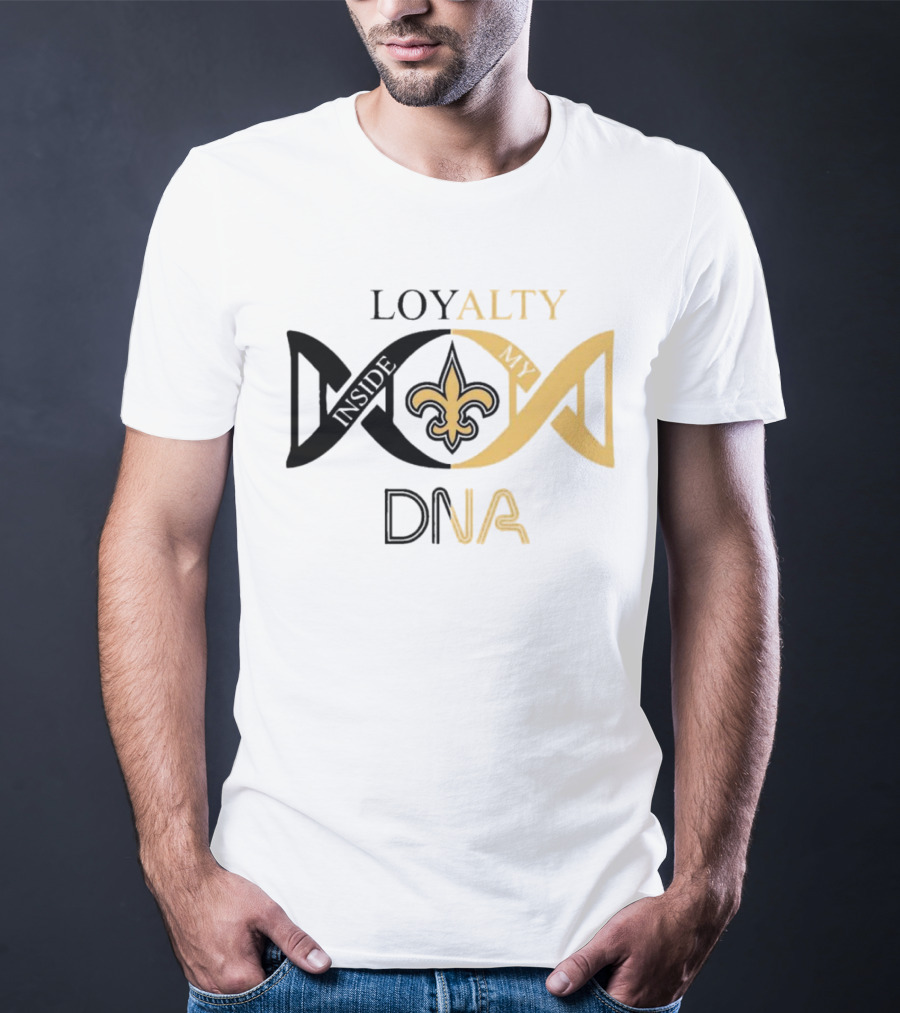 Loyalty Inside My DNA New Orleans Saints Fleur-de-Lis T-Shirt