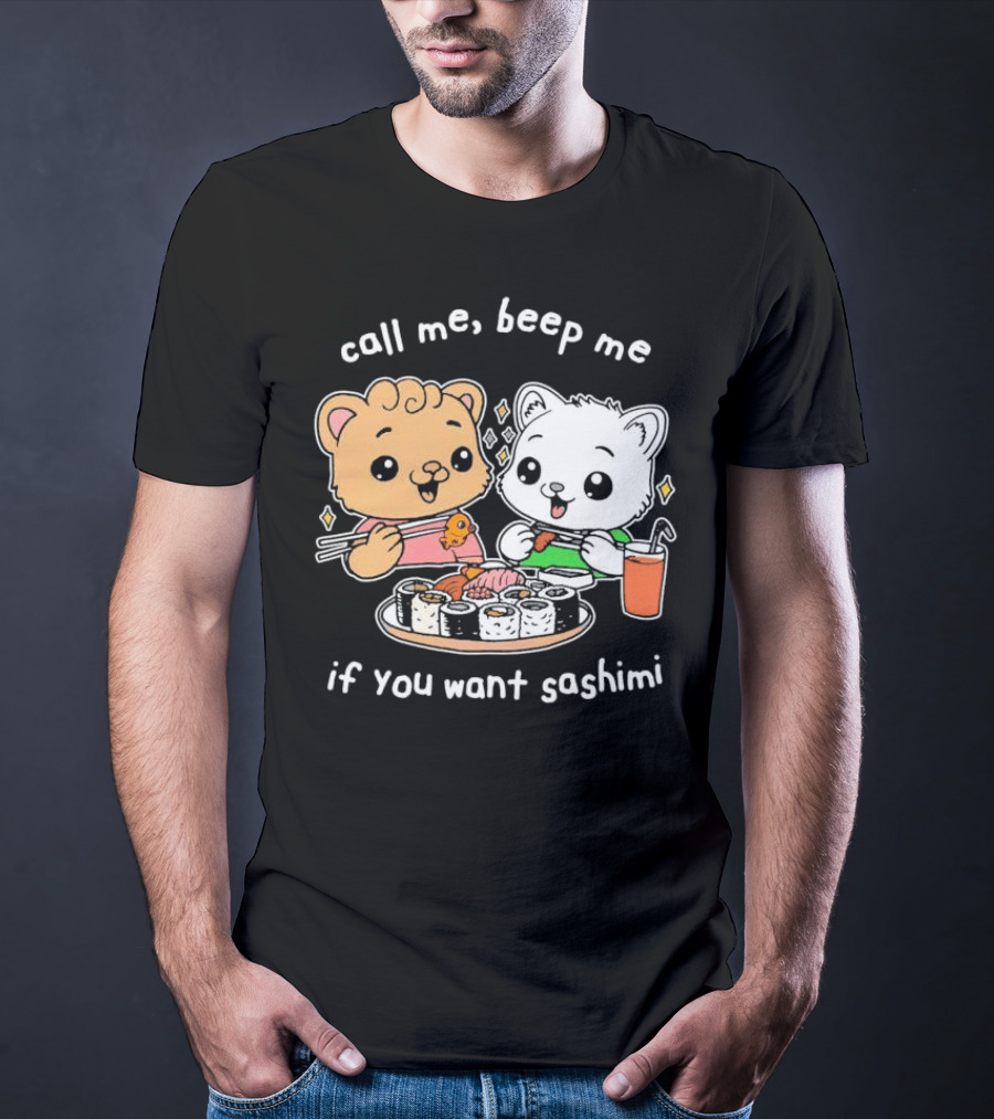 Call Me Beep Me If You Want Sashimi Cute Cat Sushi Eating Anime T-Shirt