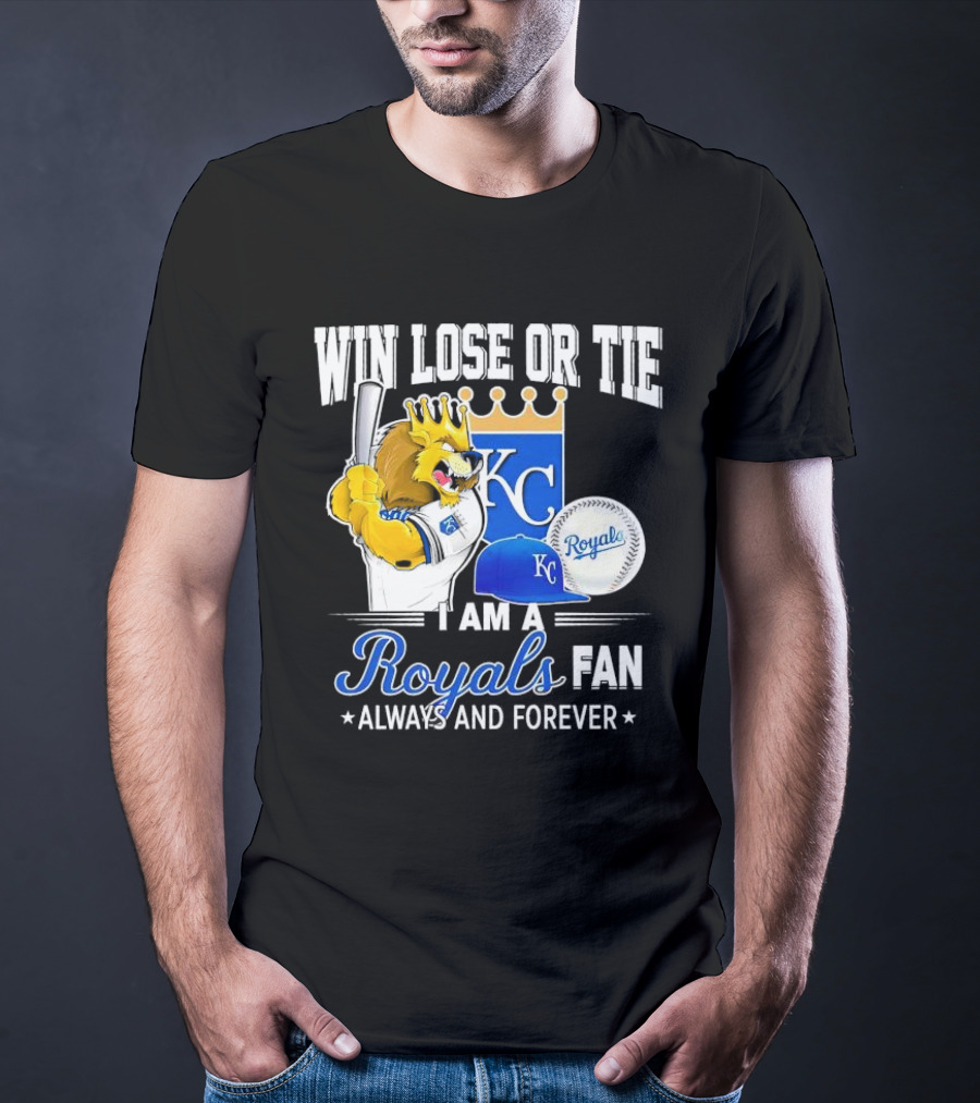 Win Lose Or Tie Kansas City Royals Fan Always And Forever KC Royals Lion Baseball Cap And Ball T-Shirt