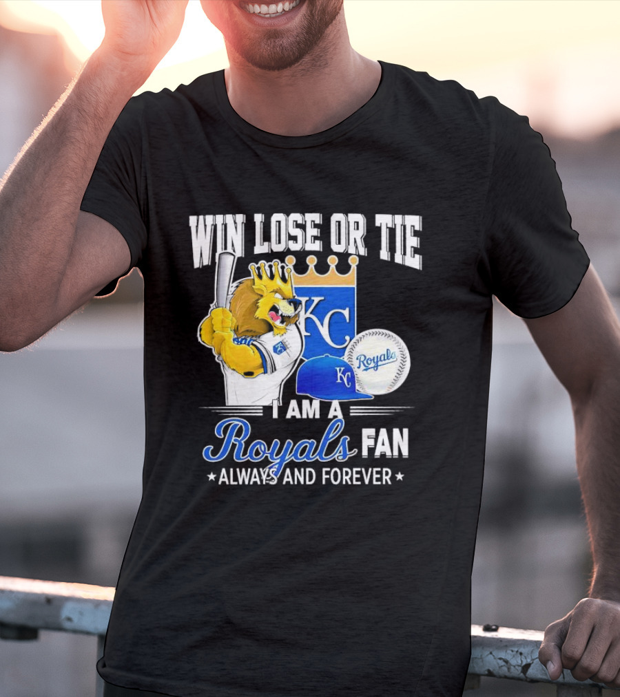 Win Lose Or Tie Kansas City Royals Fan Always And Forever KC Royals Lion Baseball Cap And Ball T-Shirt