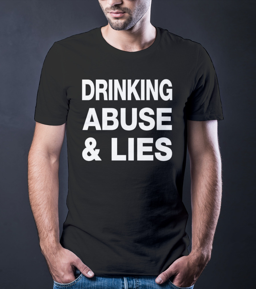 Kallmekris Drinking Abuse And Lies T-Shirt
