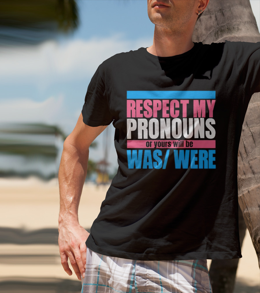 Respect My Pronouns Or Yours Will Be Was Were Pink Blue T-Shirt
