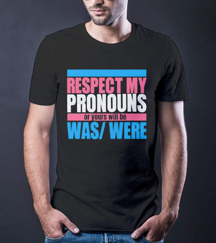 Respect My Pronouns Or Yours Will Be Was Were Pink Blue T-Shirt