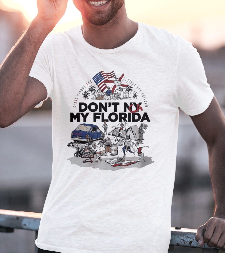 Don't CA My Florida Stand Strong And Fight For Freedom USA Flag Tent Truck Patriots T-Shirt