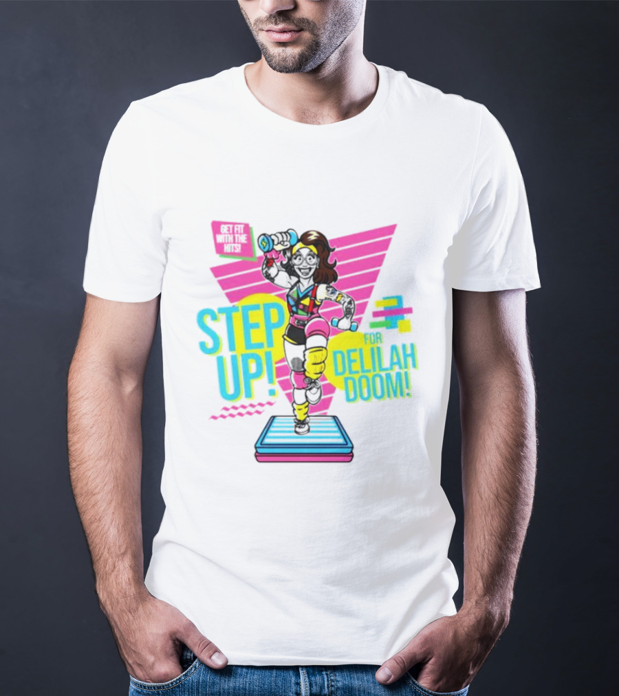 Step Up For Delilah Doom Get Fit With The Hits T-Shirt