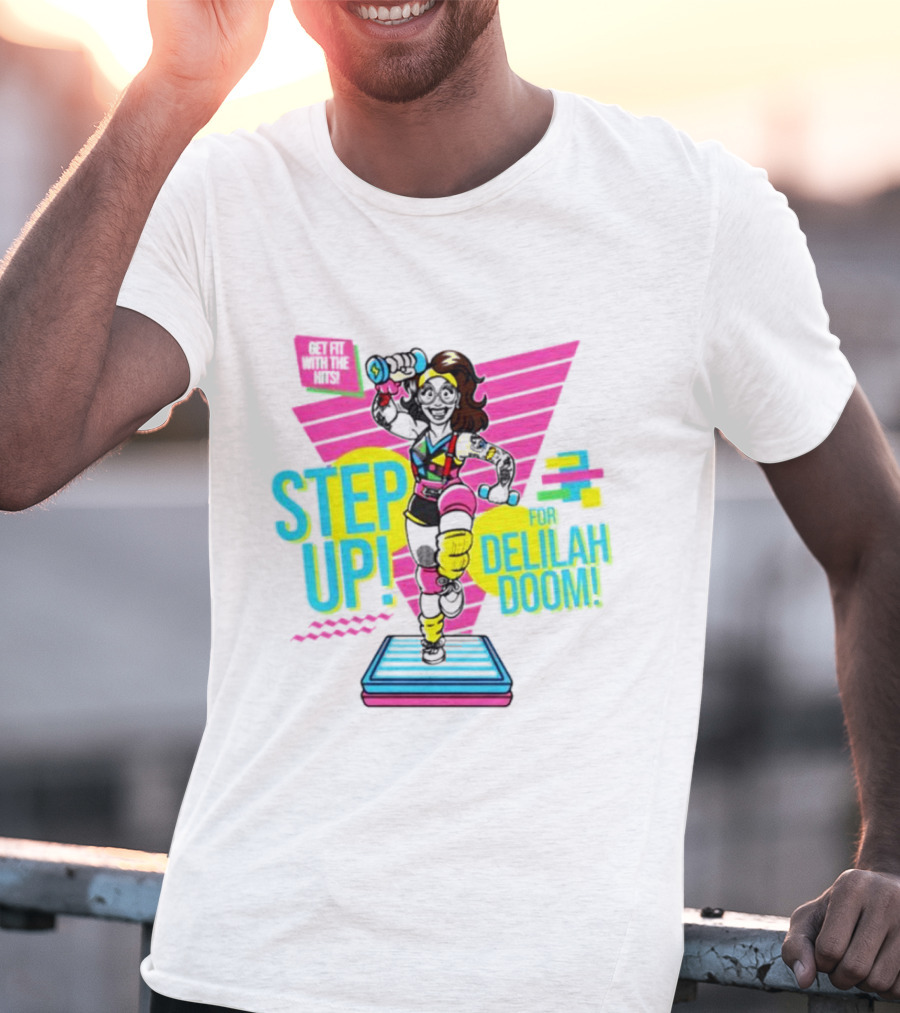 Step Up For Delilah Doom Get Fit With The Hits T-Shirt