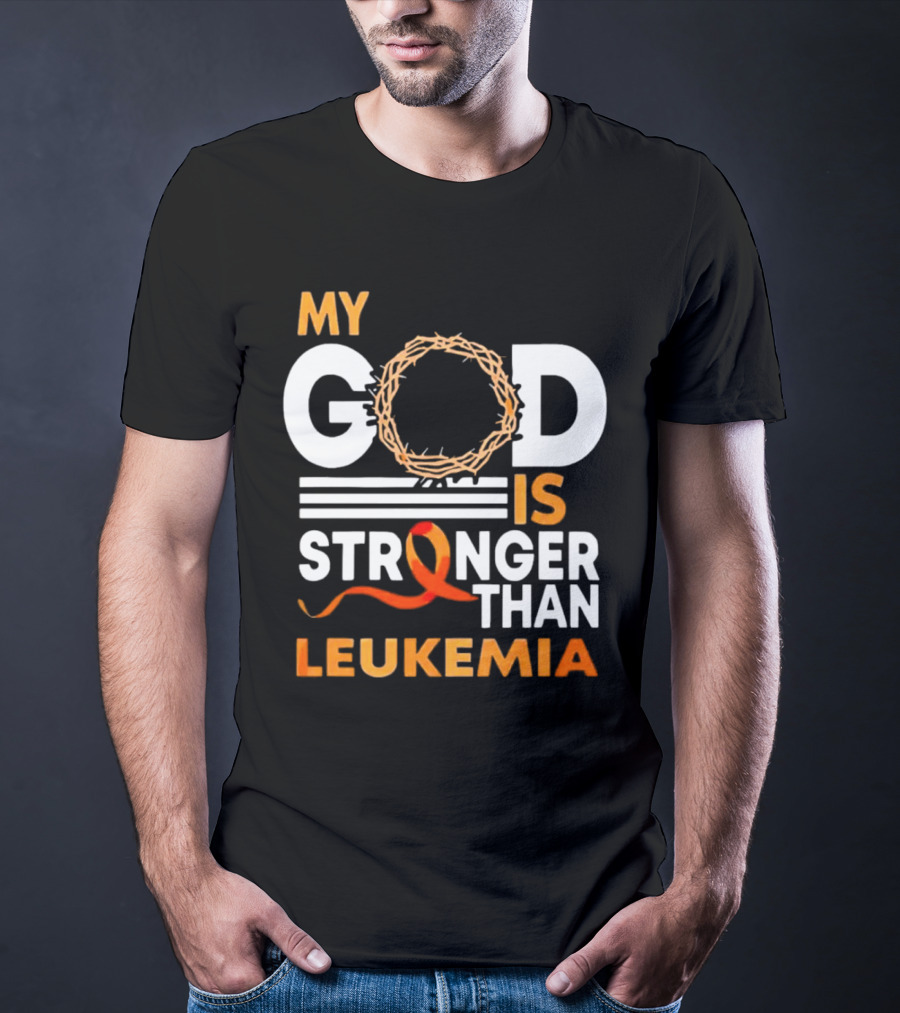 My God Is Stronger Than Leukemia With Crown Of Thorns And Orange T-Shirt