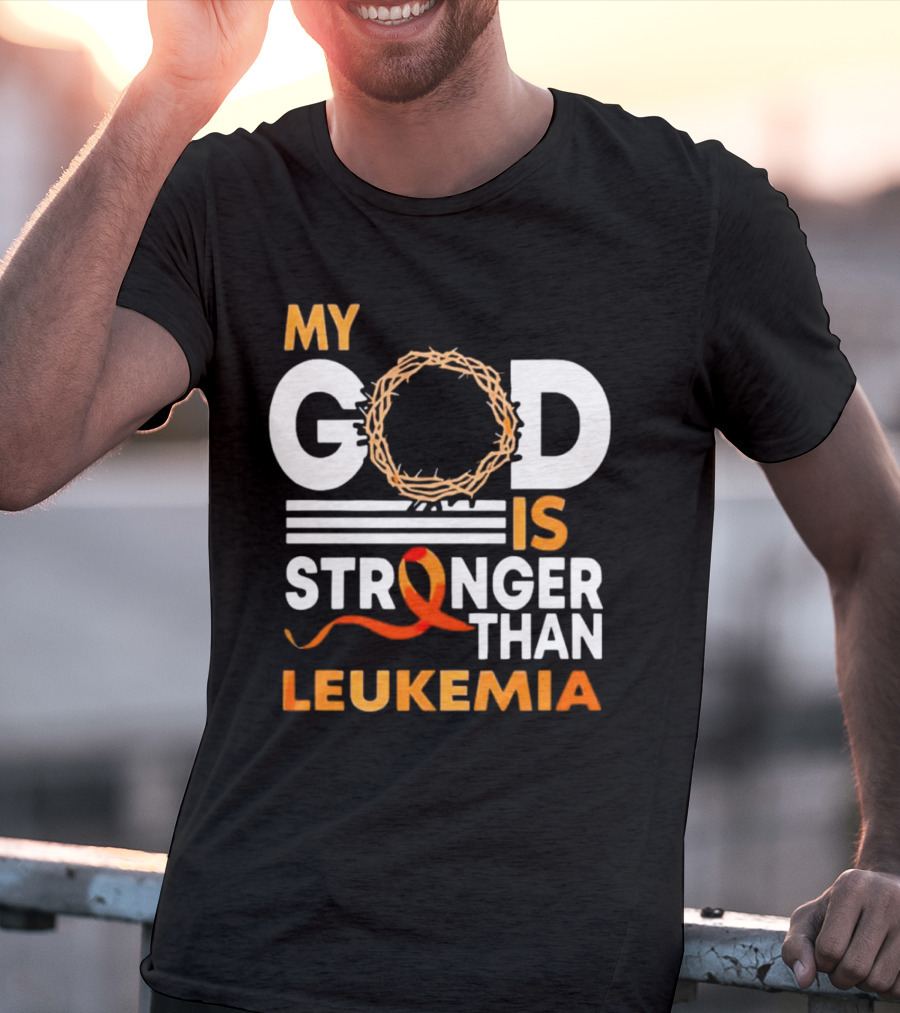 My God Is Stronger Than Leukemia With Crown Of Thorns And Orange T-Shirt