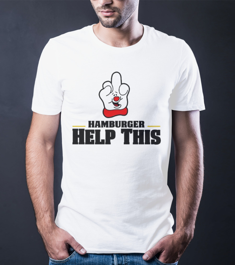 Hamburger Help This Iconic Gesture T-Shirt