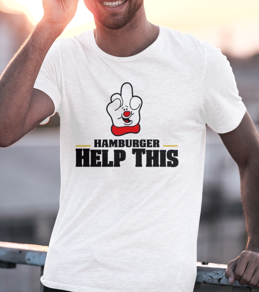 Hamburger Help This Iconic Gesture T-Shirt