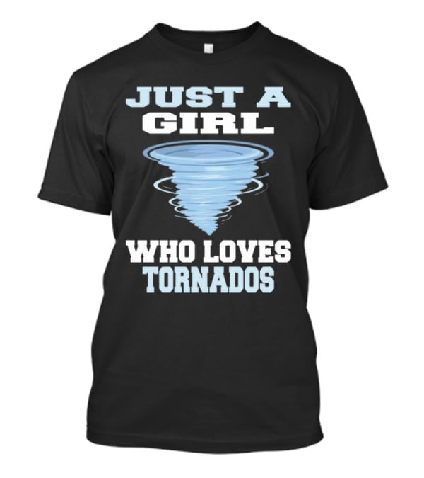 JUST A GIRL WHO LOVES TORNADOS TORNADO SPIRAL T-Shirt