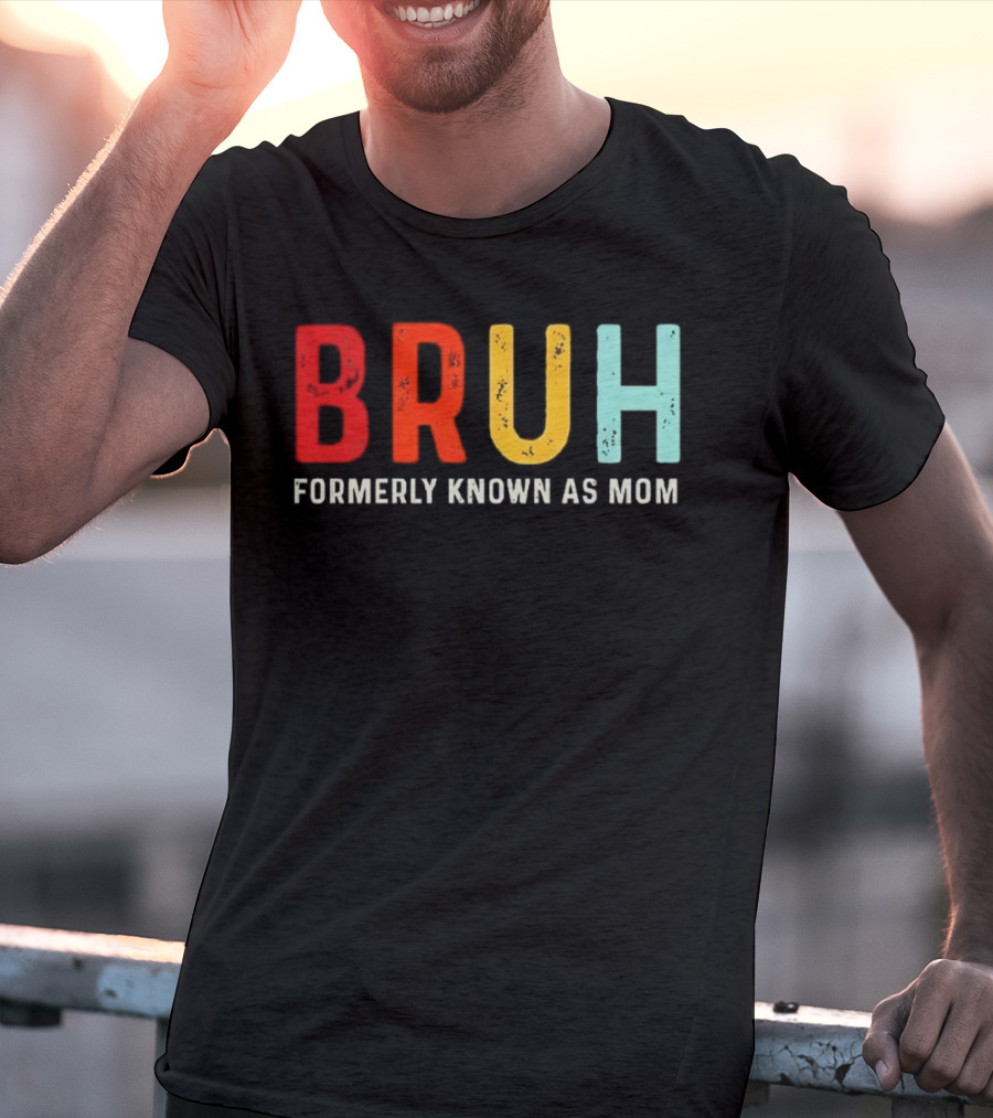 BRUH Formerly Known As Mom Colorful T-Shirt