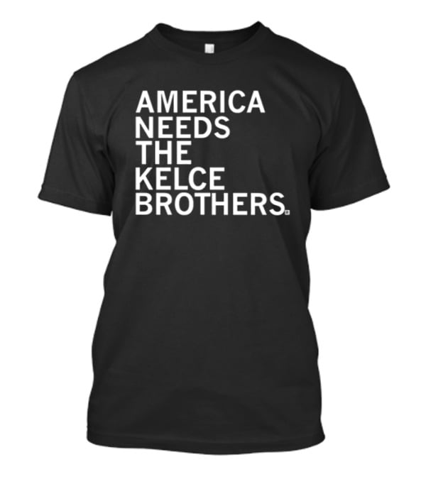 America Needs The Kelce Brothers Sports Iconic Dynamic Duo T-Shirt