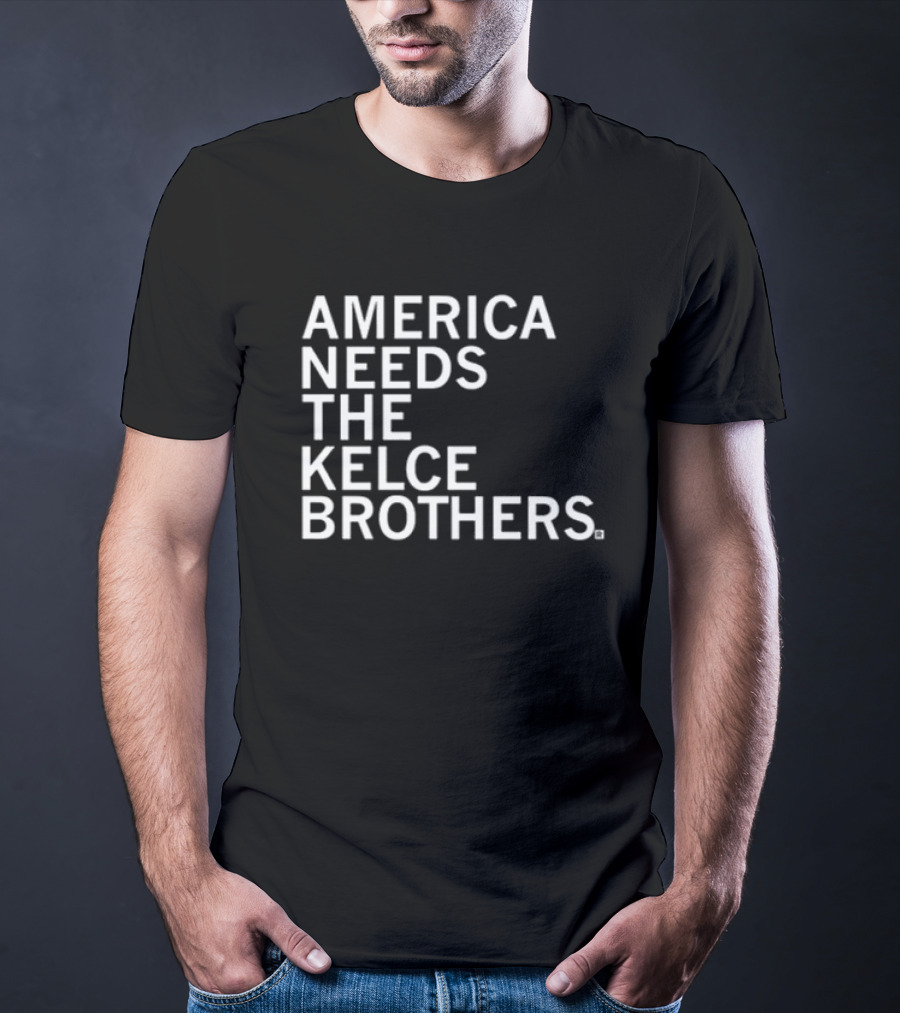 America Needs The Kelce Brothers Sports Iconic Dynamic Duo T-Shirt