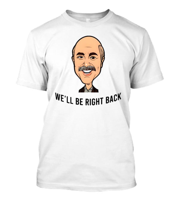 Adam Ray We'll Be Right Back Caricature Bald Mustache Character T-Shirt