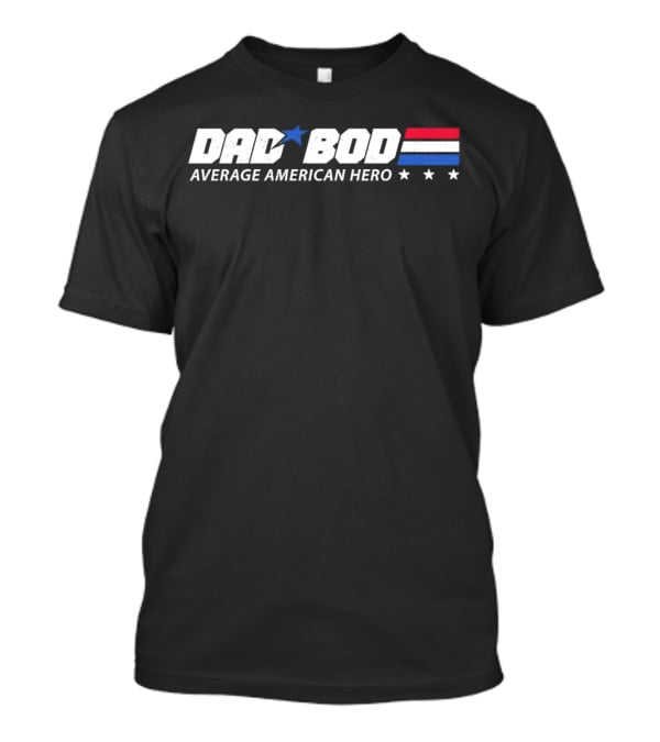 Dad Bod Average American Hero Patriotic T-Shirt