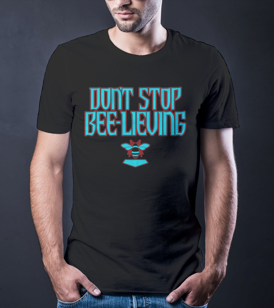 Don’t Stop Bee-lieving Arizona Baseball Journey Song T-Shirt