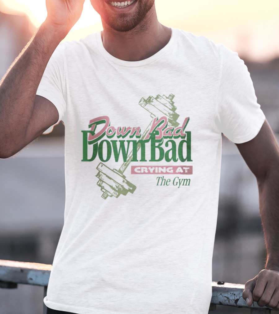 Down Bad Crying At The Gym With Dumbbells T-Shirt