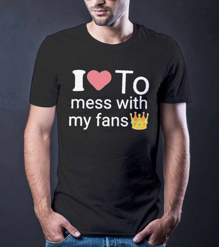 I Heart Mess With My Fans Crown Emoji T-Shirt
