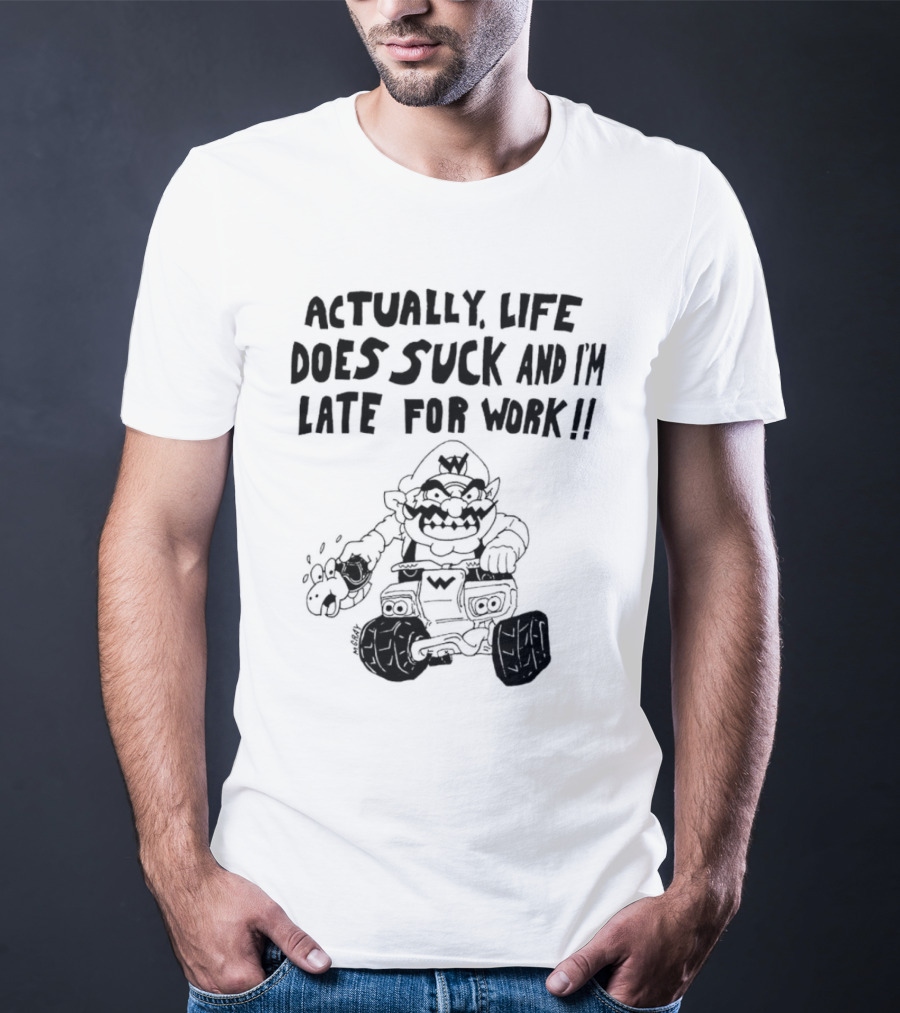 Actually Life Does Suck And I’m Late For Work Wario Racing Sketch T-Shirt