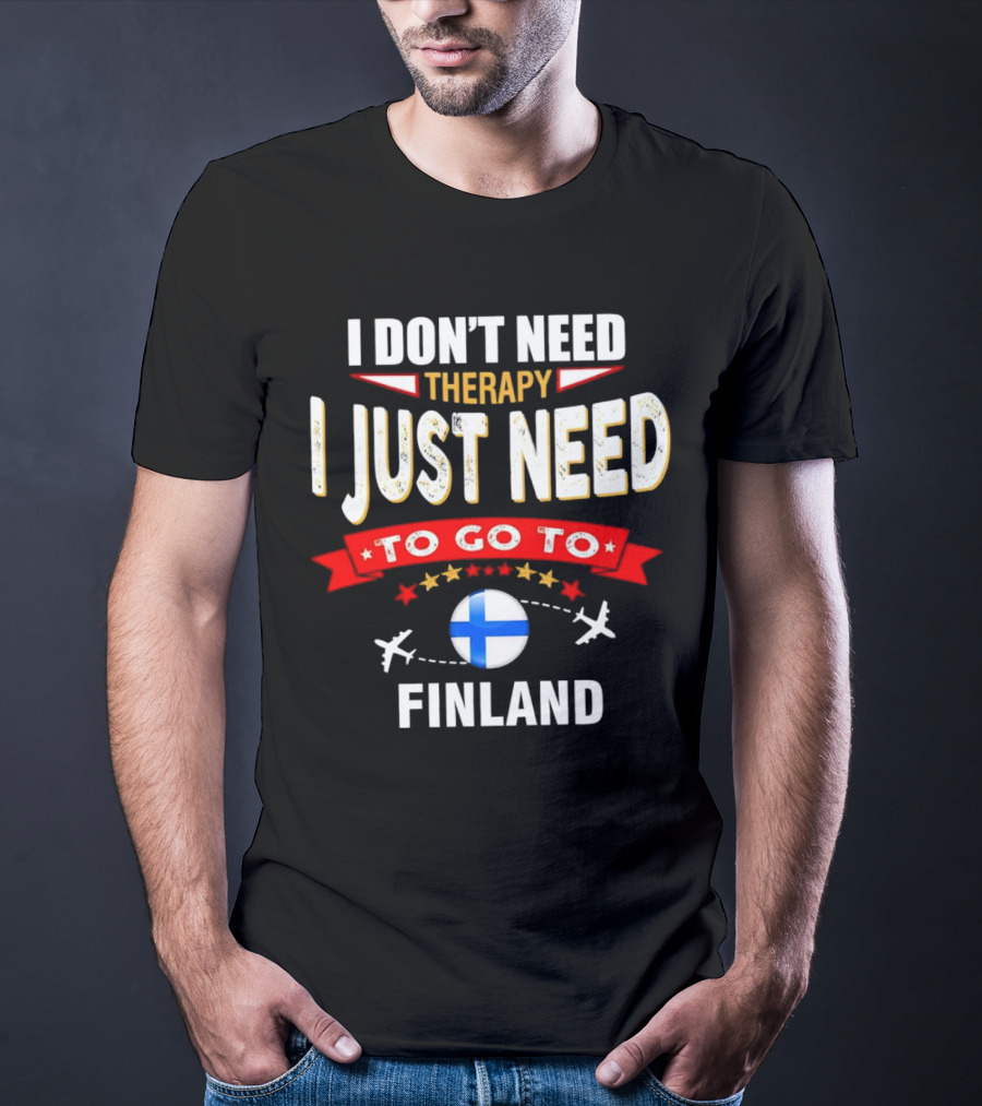 I Don't Need Therapy I Just Need To Go To Finland With Stars And Airplanes T-Shirt
