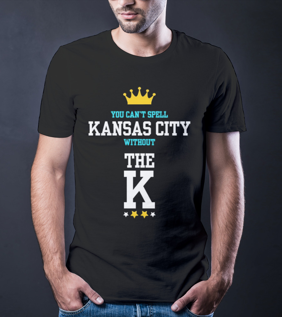 You Can't Spell Kansas City Without The K Royals Crown Stars T-Shirt