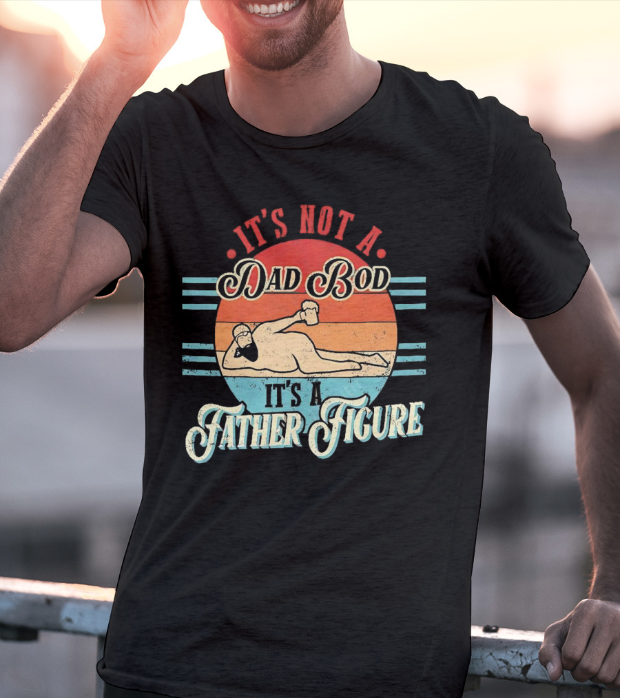 It's Not A Dad Bod It's A Father Figure Retro Vintage Reclined Bearded Man With Beer T-Shirt