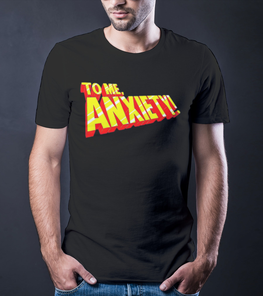To Me, Anxiety Bold Comic Book T-Shirt