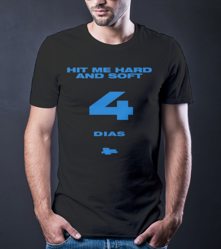 HIT ME HARD AND SOFT 4 DIAS T-Shirt