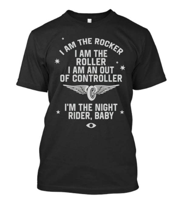 I Am The Rocker Roller Out Of Controller Night Rider Baby T-Shirt