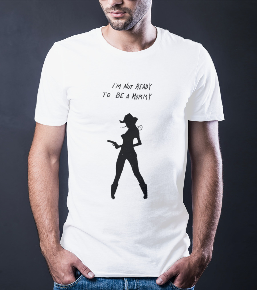 I’m Not Ready To Be A Mommy Silhouette Cowboy Hat And Boots T-Shirt