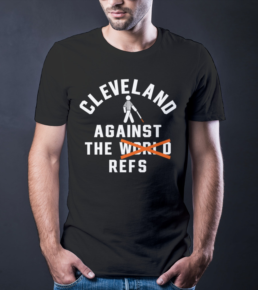 Cleveland Against The World Refs Basketball Fan Humor T-Shirt