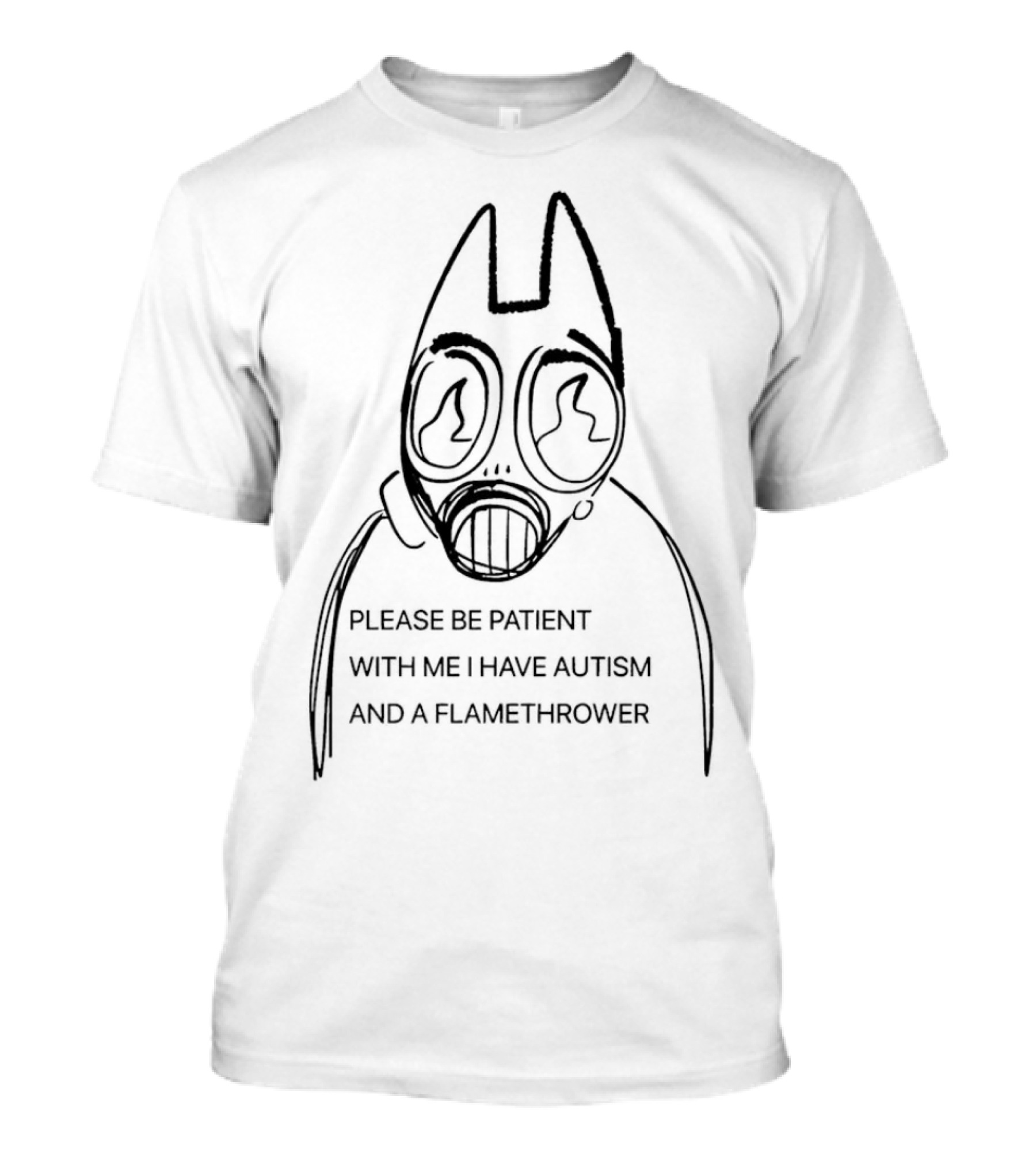 Please Be Patient With Me I Have Autism And A Flamethrower Masked Character T-Shirt