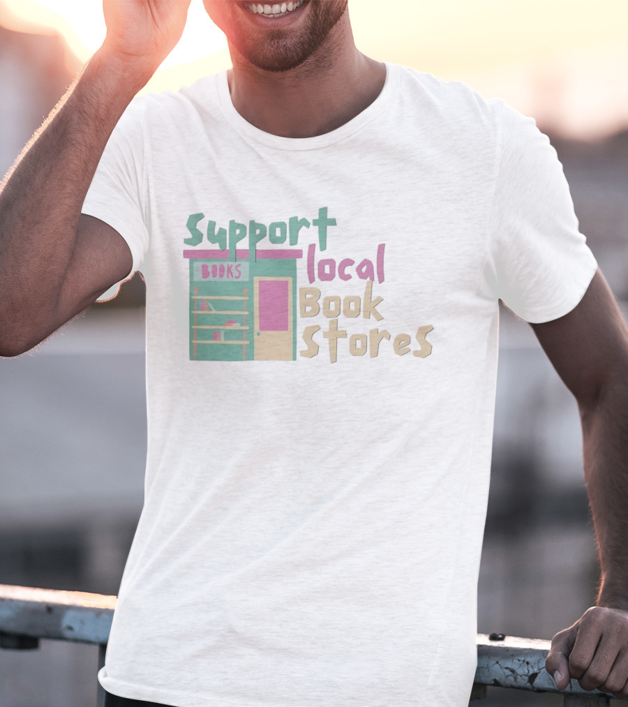 Support Local Bookstores Books Shop T-Shirt