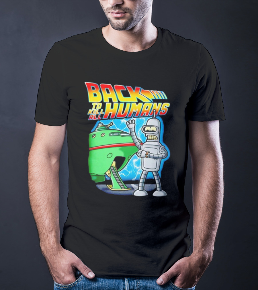 Back To Kill All Humans Futurama Bender And Spaceship Iconic Mashup T-Shirt