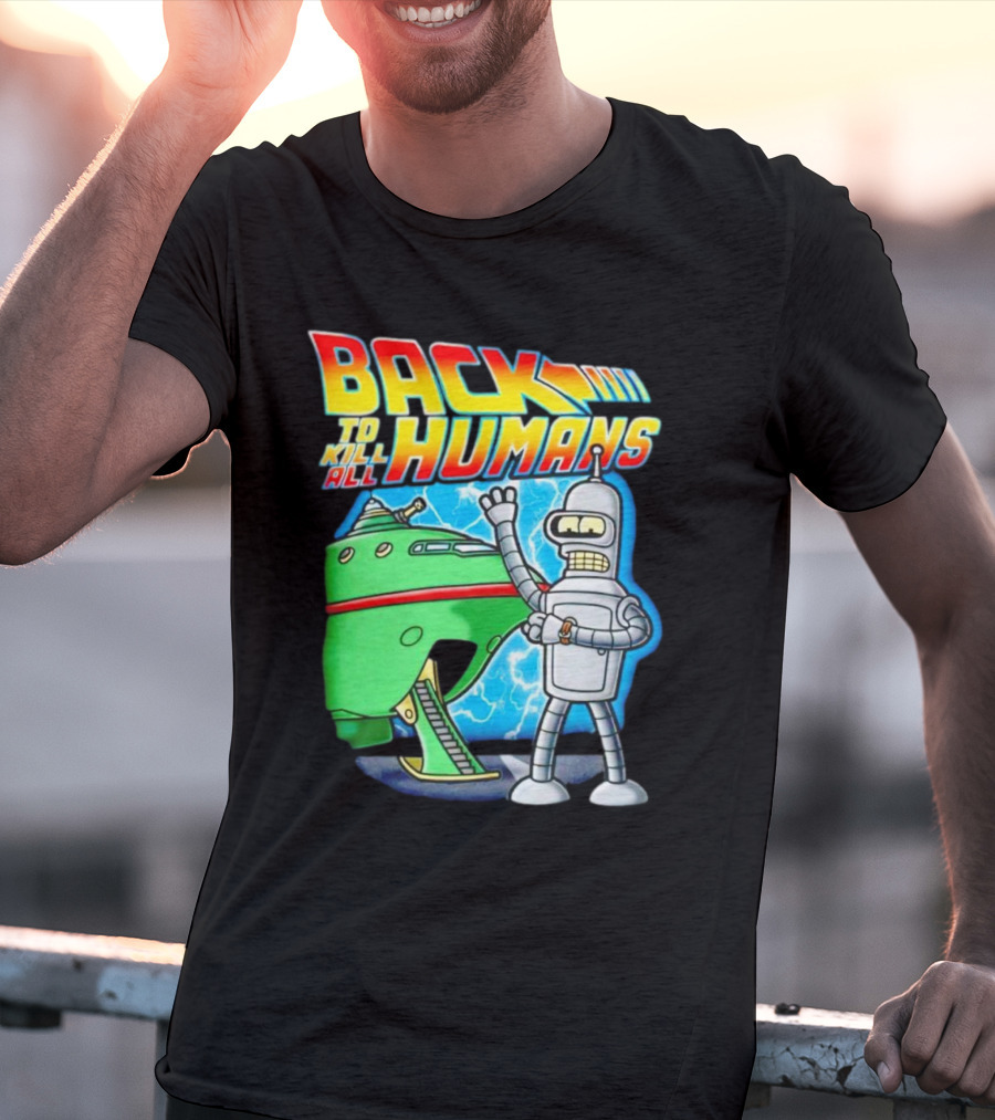 Back To Kill All Humans Futurama Bender And Spaceship Iconic Mashup T-Shirt